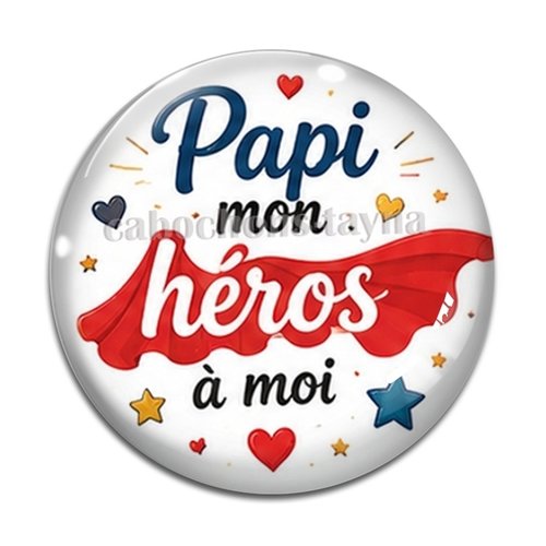 Cabochon papi mon héros à moi, cabochon résine ou verre rond différente taille