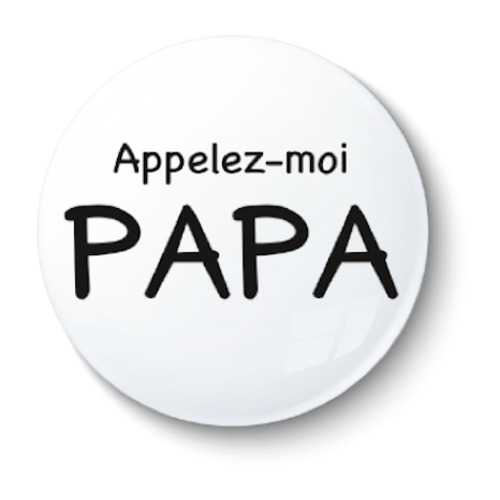 Badge épingle papa - 50 mm - cadeau papa - cadeau fête des pères