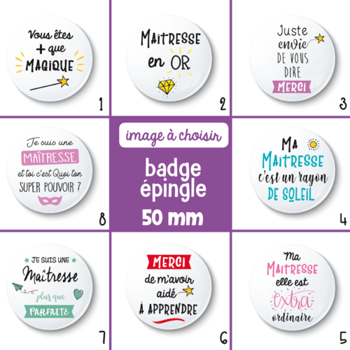 Badge épingle maîtresse - 50 mm - idée de cadeau maîtresse - choix de l'image
