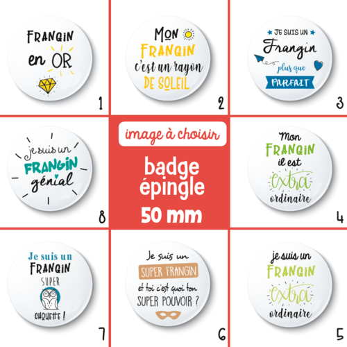 Badge épingle frangin - 50 mm - idée de cadeau frangin - cadeau anniversaire - choix de l'image