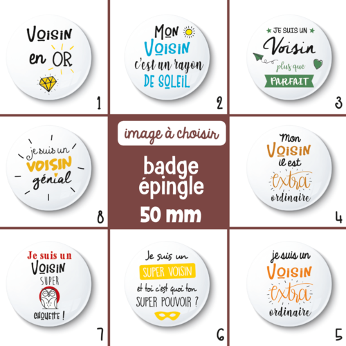 Badge épingle voisin - 50 mm - idée de cadeau voisin - cadeau anniversaire - choix de l'image