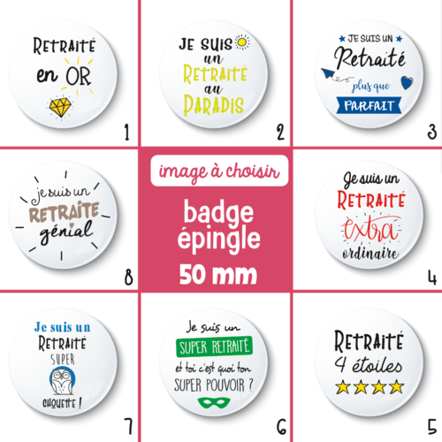 Badge épingle retraité - 50 mm - idée de cadeau retraite - cadeau retraité - choix de l'image