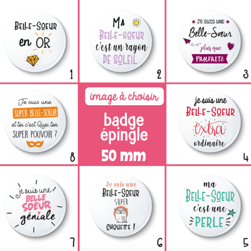 Badge épingle belle-soeur - 50 mm - idée de cadeau belle-soeur - cadeau anniversaire - choix de l'image