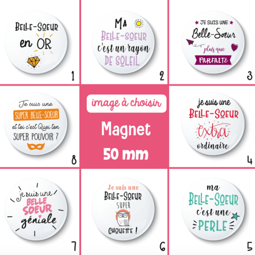 Magnet belle-soeur - 50 mm - cadeau belle-soeur - cadeau anniversaire - choix de l'image