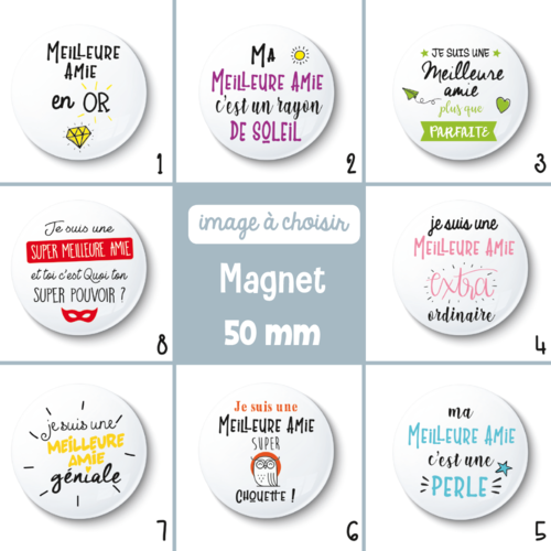 Magnet meilleure amie - 50 mm - cadeau meilleure amie - cadeau anniversaire - choix de l'image - idée de cadeau