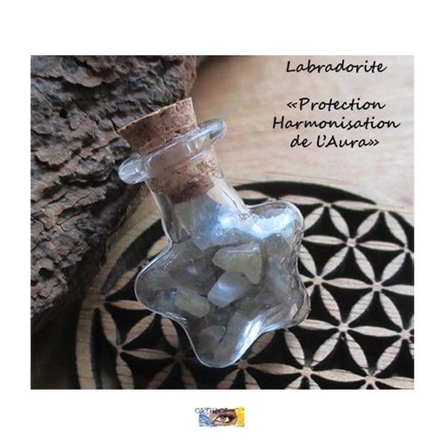 Bouteille à souhaits - pierres labradorite "protection-harmonisation de l'aura"- fiole "etoile" en verre bouchon liège