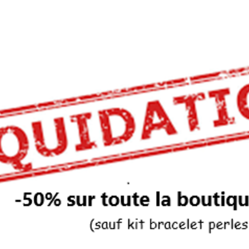 Liquidation -50% sur toute la boutique
