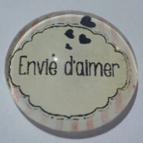 Cabochon avec son image d'écriture "envie d'aimer", en verre, rond, 20 mm