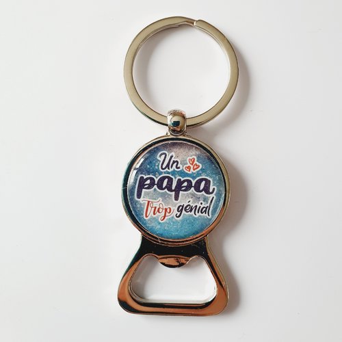 Porte-clef décapsuleur papa trop génial idée cadeau anniversaire noël