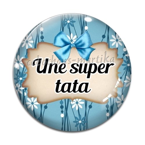 Cabochon une super tata, verre ou résine, plusieurs tailles