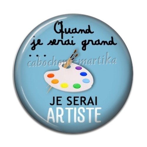 Cabochon quand je serai grand je serai, cabochon résine ou verre, plusieurs tailles