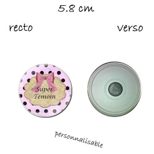 1 magnet taille 58 mm  super temoin femme , noeud ,personnalisable 