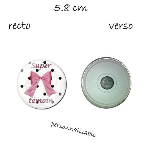 1 magnet taille 58 mm  super temoin femme , noeud rose ,personnalisable 