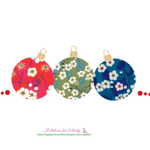 Appliqués thermocollants  3 boules décorations de noël tissus liberty rouge bleu vert en flex pailleté
