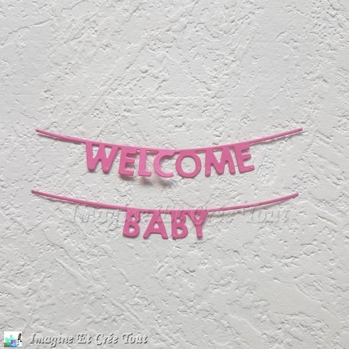Découpe bannières, welcome, baby, scrapbooking, embellissement, baby girl,  bébé fille, naissance, fuschia