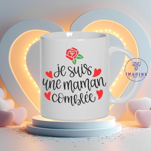 Mug je suis une maman comblée - mother - love - cœurs - maternelle - tendresse - amour infini - cadeau à offrir