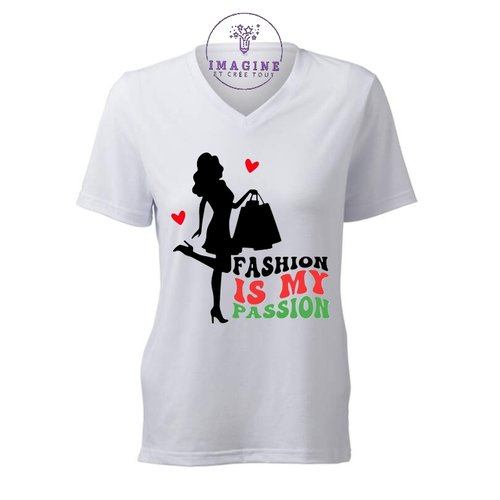 T-shirt personnalisé pour femme - encolure v - fashion is my passion -  mode - achat - passion - boutique - fille - sacs
