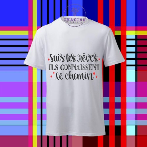 T-shirt personnalisé pour homme - ras du cou - suis tes rêves - chemin - citation