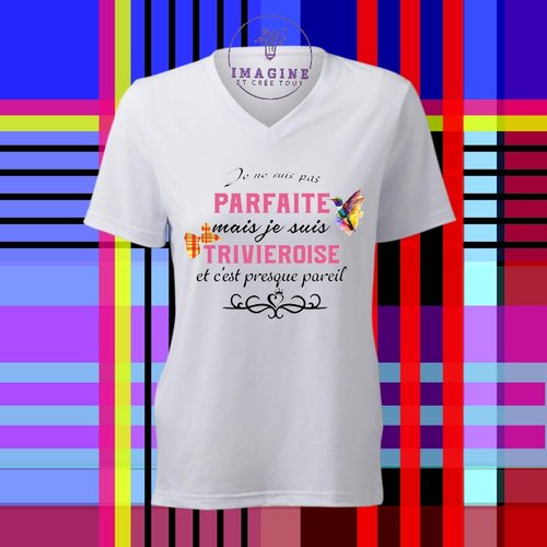 T-shirt personnalisé pour femme - col v - sublimation - impression infusible ink - je ne suis pas parfaite - les triviéroises