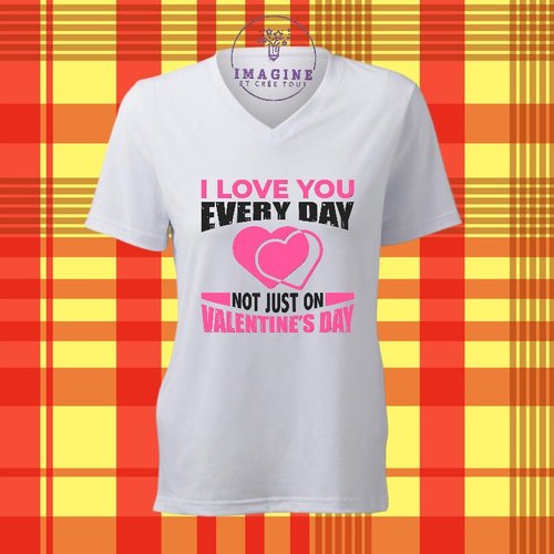 T-shirt personnalisé pour femme - col v - sublimation - impression infusible ink - i love you every day - je t'aime - love