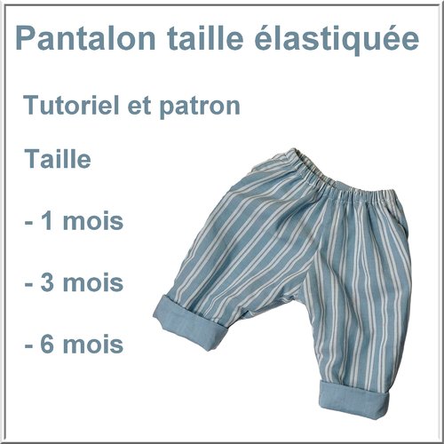 Pantalon bébé taille élastiquée en taille 1, 3 et 6 mois patron et couture