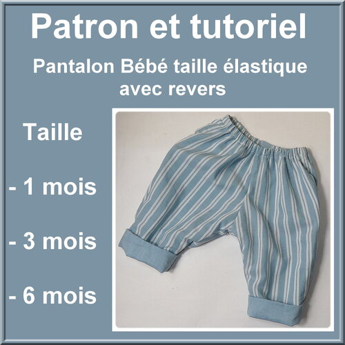 Pantalon bébé taille élastique avec revers taille : 1  / 3 et 6 mois patron et couture