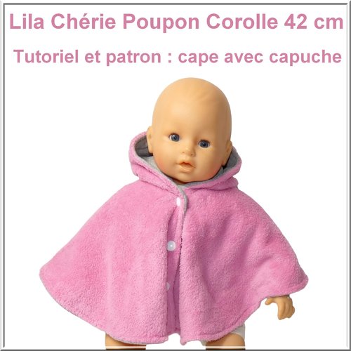 Cape avec capuche poupon corolle lila chérie 42 cm : patron et tutoriel pour poupon 42 cm