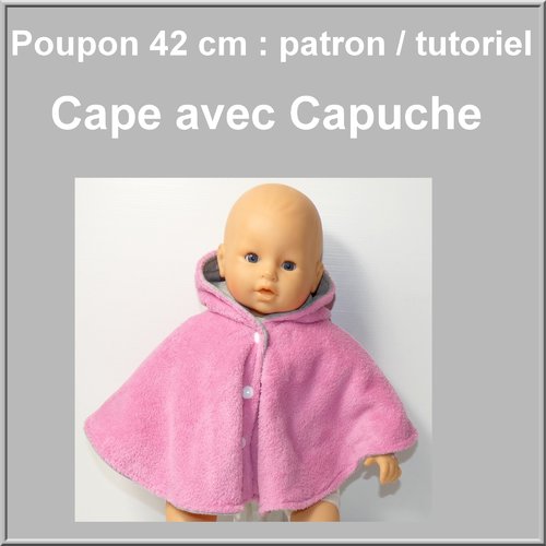Cape avec capuche poupon 42 cm : patron et tutoriel pour poupon 42 cm
