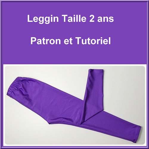 Patron et tutoriel : leggin enfant taille 2 ans