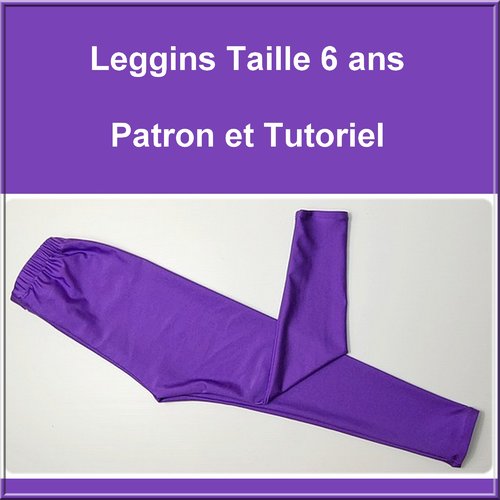Patron et tutoriel : leggins enfant taille 6 ans