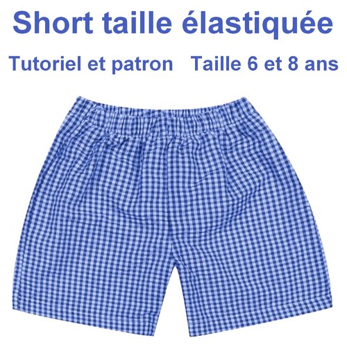 Patron et tutoriel : short  enfant taille 6 et 8 ans