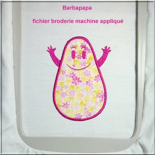 Barbapapa en appliqué  : fichier broderie machine