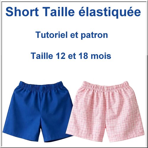 Tutoriel et patron short taille 12 et 18 mois