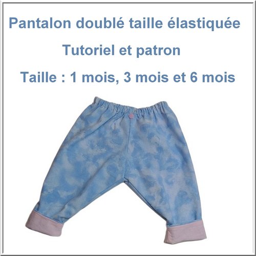 Pantalon bébé taille élastiquée en taille 1, 3 et 6 mois patron et couture