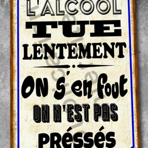 Plaque métal vintage l'alcool tue lentement