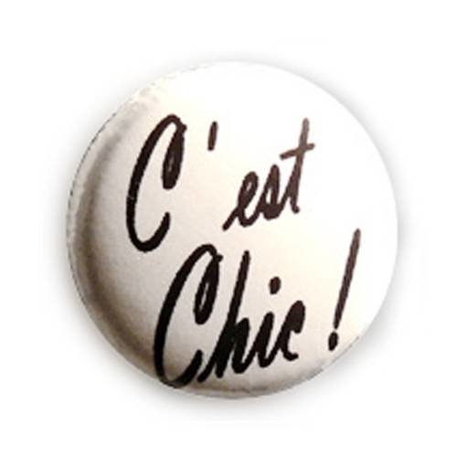 Badge c'est chic ! noir sur fond blanc french spirit vintage funny ø25mm