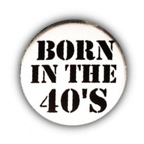 Badge born in the 40's né dans les années 1940 retro rockroll rockabilly kustom ø25mm