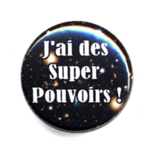 Badge j'ai des super pouvoirs ! galaxie espace univers electro kawaii pin button badge ø25mm 