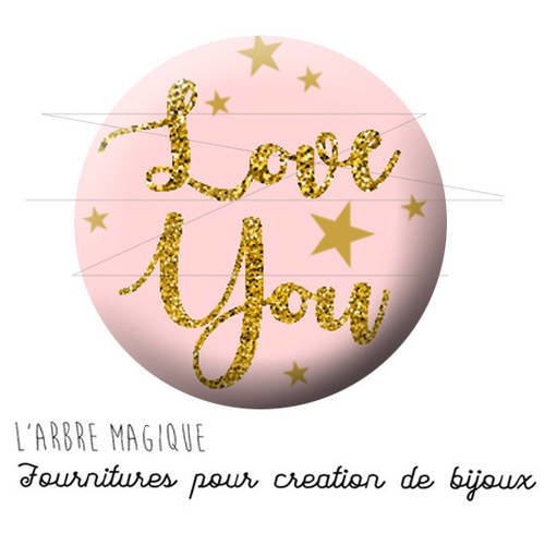 Cabochon fantaisie 25 mm love you or rose ref 1546 