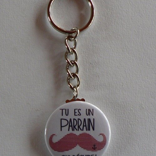 Badge porte clés 38mm  tu es parrain qui déchire cadeau parrain. 