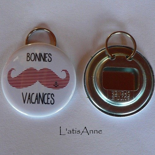 Décapsuleur  porte clés 56mm bonne vacances moustaches marinière.