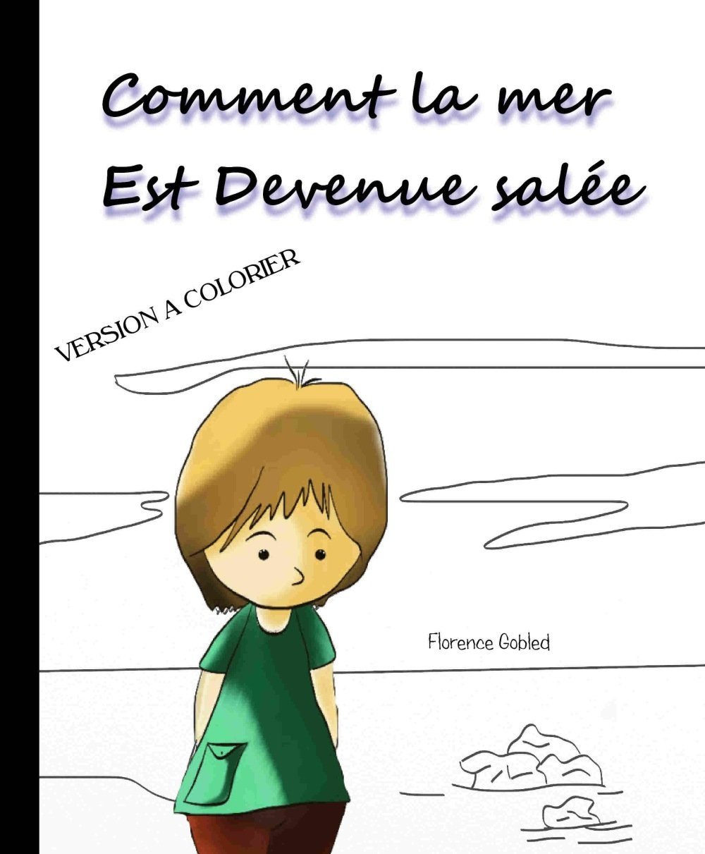Livre Pour Enfant Album Jeunesse Conte Comment La Mer Est Devenue Salee De Florence Gobled Un Grand Marche
