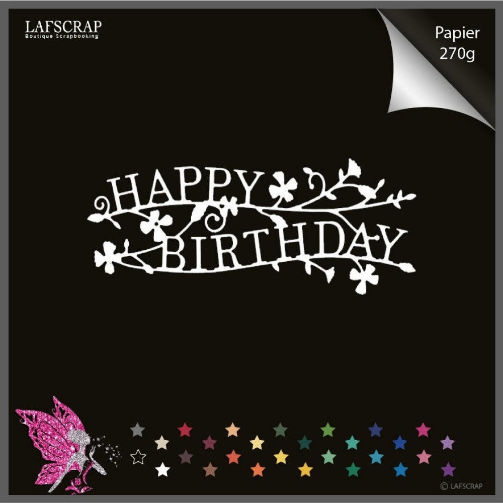 Decoupe Scrapbooking Happy Birthday Joyeux Anniversaire Fleur Embellissement Album Un Grand Marche