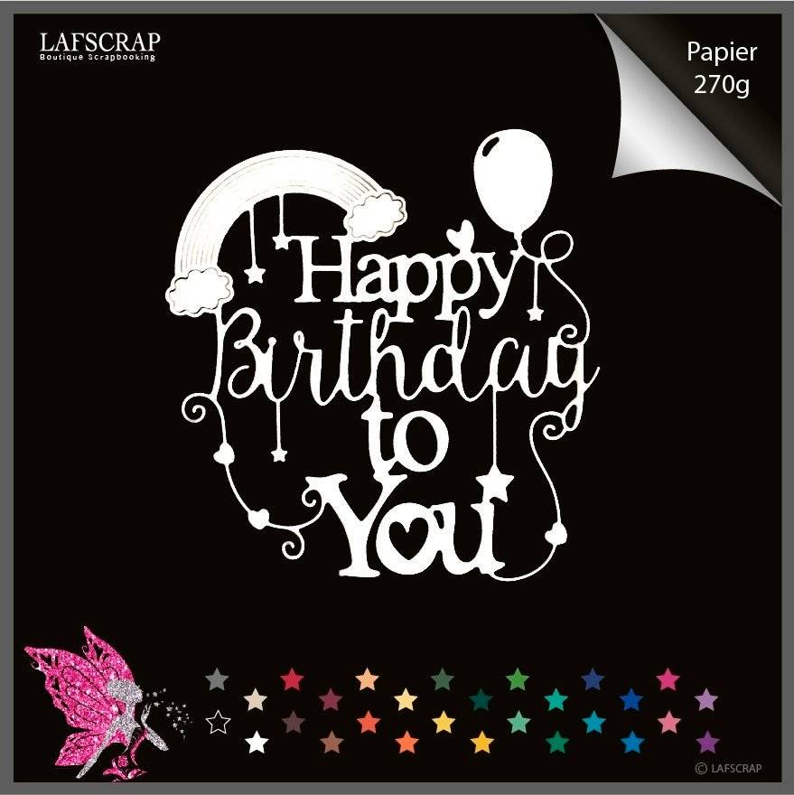 Decoupe Scrapbooking Mot Happy Birthday Joyeux Anniversaire Ballon Arc En Ciel Etoile Cadeau Decoupe Papier Embellissement Un Grand Marche