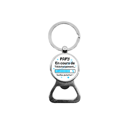Porte clés futur papy, décapsuleur "papy en cours de téléchargement veuillez patientez"