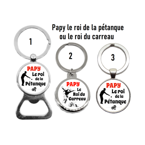 Porte clés, décapsuleur "papy le roi de la pétanque" ou "papy le roi du carreau" cadeau fête des papy