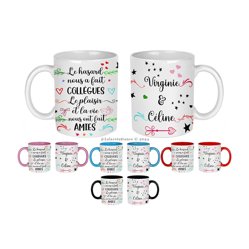 Mug céramique le hasard nous a fait collègue, le plaisir et la vie nous on fait amies, intérieur et bord en couleur rose, noir ou blanc