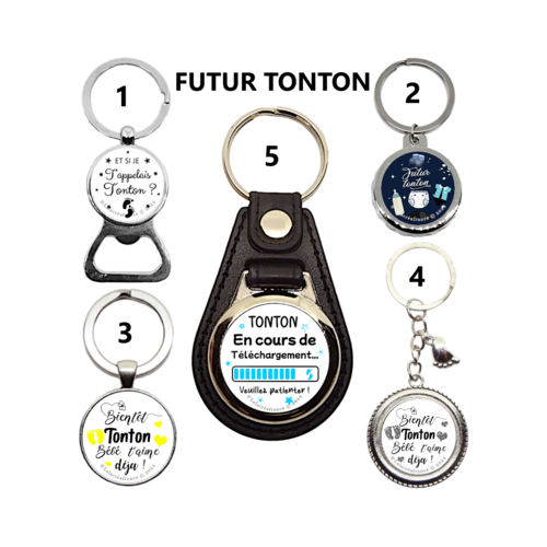Porte clés futur tonton, décapsuleur tonton en cours de téléchargement, et si je t'appelais tonton