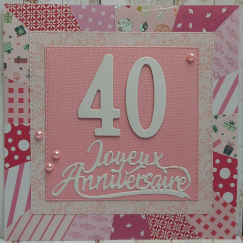 Carte anniversaire 16x16 rose et blanc 40 ans fond façon patchwork fait main