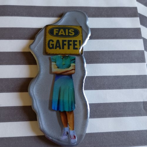 Magnet résine "fais gaffe !"